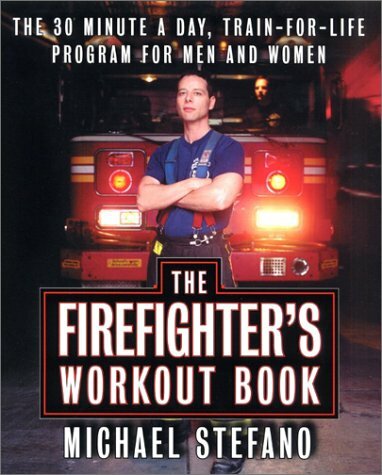 The Firefighter's Workout Book, and Custom Workouts by Michael Stefano